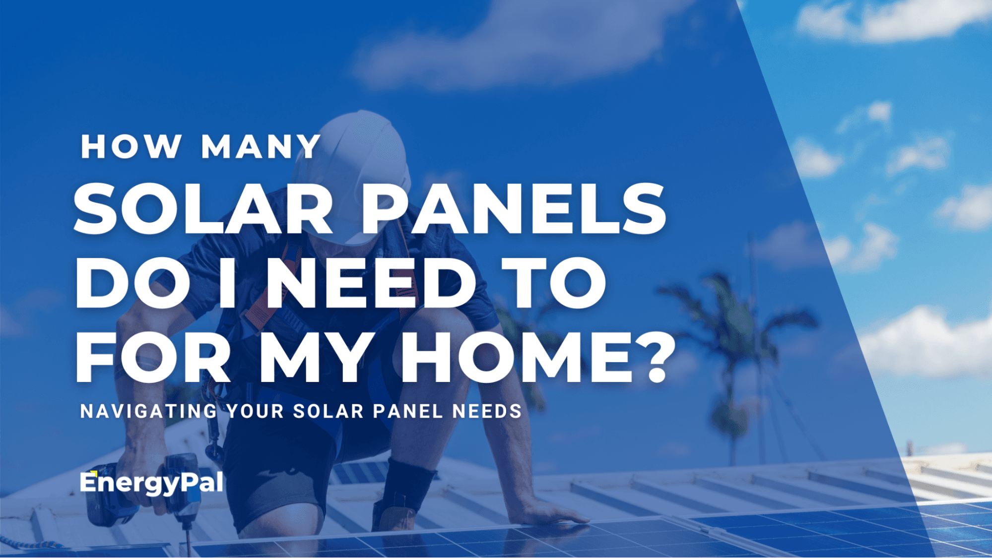 How Many Solar Panels Do I Need For My Home?