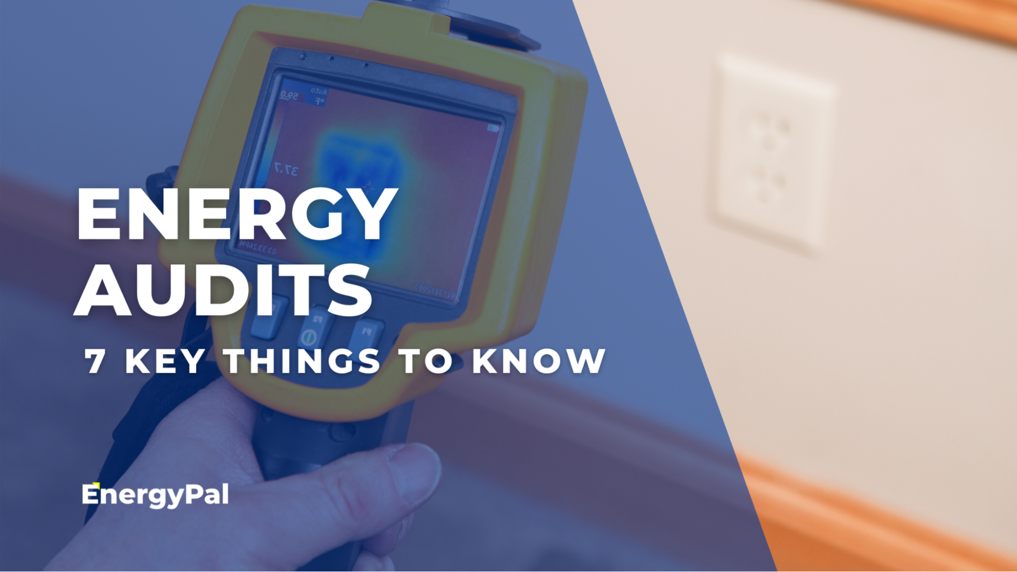 Home Energy Audits: 7 Key Things to Know